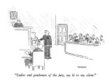 "Ladies and gentlemen of the jury, say hi to my client." - New Yorker Cartoon Premium Giclee Print by Robert Mankoff
