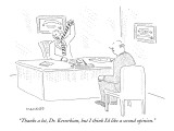 "Thanks a lot, Dr. Kevorkian, but I think I'd like a second opinion." - New Yorker Cartoon Premium Giclee Print by Robert Mankoff