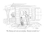 "No, Danny can't come out and play.  Danny's on death row." - New Yorker Cartoon Premium Giclee Print by Robert Mankoff
