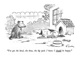 "I've got the bowl, the bone, the big yard. I know I should be happy." - New Yorker Cartoon Premium Giclee Print by Mike Twohy