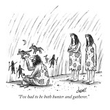 "I've had to be both hunter and gatherer." - New Yorker Cartoon Premium Giclee Print by Tom Cheney
