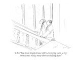 "I don't buy stocks simply because others are buying them.  I buy them bec…" - New Yorker Cartoon Premium Giclee Print by Richard Cline