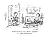"It's National Poetry Month, Marion, and by God we're gonna read some poet…" - New Yorker Cartoon Premium Giclee Print by David Sipress
