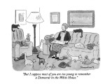 "But I suppose most of you are too young to remember a Democrat in the Whi…" - New Yorker Cartoon Premium Giclee Print by Danny Shanahan