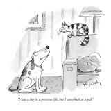 "I was a dog in a previous life, but I came back as a god." - New Yorker Cartoon Premium Giclee Print by Mike Twohy