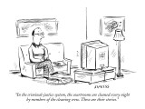 "In the criminal-justice system, the courtrooms are cleaned every night by…" - New Yorker Cartoon Premium Giclee Print by David Sipress