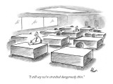 "I still say we're stretched dangerously thin." - New Yorker Cartoon Premium Giclee Print by Frank Cotham