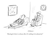 "Rooting for them is a disease, Ben. It's nothing to be ashamed of." - New Yorker Cartoon Premium Giclee Print by David Sipress