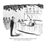 "When you quote a Presidential candidate, Gorman, you do not—I repeat—do n… Premium Giclee Print by James Stevenson