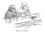"They're all sons of bitches." - New Yorker Cartoon Premium Giclee Print by Danny Shanahan