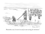 "Remember, son, it's never too early to start saving for retirement." - New Yorker Cartoon Premium Giclee Print by Danny Shanahan