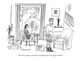 "You can't expect to get back to normal if you never were normal." - New Yorker Cartoon Premium Giclee Print by Mick Stevens