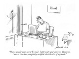 "Thank you for your recent E-mail.  I appreciate your concern.  However, I…" - New Yorker Cartoon Premium Giclee Print by Mick Stevens