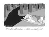 "Down that road lies madness—not that it matters at this point." - New Yorker Cartoon Premium Giclee Print by David Borchart