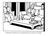 "Sometimes I think he can understand every word we're saying." - New Yorker Cartoon Premium Giclee Print by Bruce Eric Kaplan