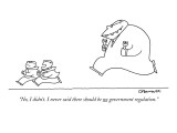 "No, I didn't. I never said there should be no government regulation." - New Yorker Cartoon Premium Giclee Print by Charles Barsotti