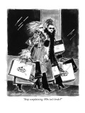 "Stop complaining. Who isn't broke?" - New Yorker Cartoon Premium Giclee Print by Marisa Acocella Marchetto