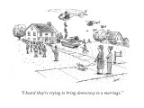 "I heard they're trying to bring democracy to a marriage." - New Yorker Cartoon Premium Giclee Print by Tom Cheney