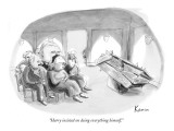 "Harry insisted on doing everything himself." - New Yorker Cartoon Premium Giclee Print by Zachary Kanin