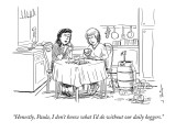 "Honestly, Paula, I don't know what I'd do without our daily keggers." - New Yorker Cartoon Premium Giclee Print by Joe Dator