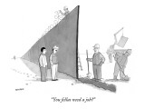 "You fellas need a job?" - New Yorker Cartoon Premium Giclee Print by Jason Patterson