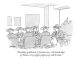 "Someday, gentlemen, I promise you—the heady days of 'Come a ti yi yippie … Premium Giclee Print by Jack Ziegler