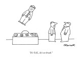 "It's O.K., he's on break." - New Yorker Cartoon Premium Giclee Print by Charles Barsotti