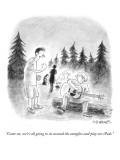 "Come on, we're all going to sit around the campfire and play our iPods." - New Yorker Cartoon Premium Giclee Print by Pat Byrnes