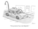 "In my country I was a taxi dispatcher." - New Yorker Cartoon Premium Giclee Print by Zachary Kanin