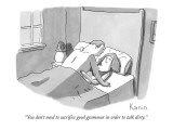 "You don't need to sacrifice good grammar in order to talk dirty." - New Yorker Cartoon Premium Giclee Print by Zachary Kanin