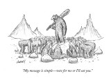 "My message is simple—vote for me or I'll eat you." - New Yorker Cartoon Premium Giclee Print by Tom Cheney