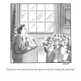 "I'll take one more question, from the reporter in the back reading the jo…" - New Yorker Cartoon Premium Giclee Print by Harry Bliss