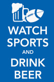 Watch Sports and Drink Beer Masterprint