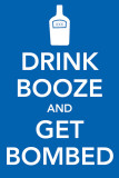Drink Booze and Get Bombed Masterprint