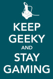 Keep Geeky and Stay Gaming Masterprint
