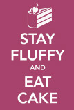 Stay Fluffy and Eat Cake Masterprint