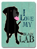 I Love My Black Lab Wood Sign by Ginger Oliphant