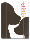 We Love our Dogs Wood Sign
