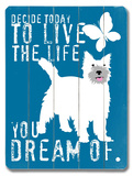 Live the Life Wood Sign by Ginger Oliphant