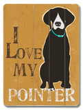 I Love My Pointer Wood Sign