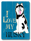 I Love My Husky Wood Sign