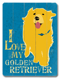 I Love My Golden Retriever Wood Sign by Ginger Oliphant