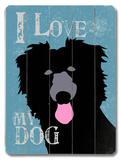 I Love My Dog Wood Sign