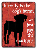 It really is the dog's home Wood Sign