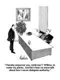 "I hereby empower you, Ambrose T. Wilkins, to water my plants.  And let's …" - New Yorker Cartoon Premium Giclee Print by J.B. Handelsman