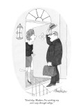 "Good day, Madam.  I'm working my son's way through college." - New Yorker Cartoon Premium Giclee Print by J.B. Handelsman