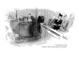 "I don't listen to the evidence. I like to make up my own mind." - New Yorker Cartoon Premium Giclee Print by Perry Barlow
