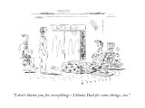"I don't blame you for everything—I blame Dad for some things, too." - New Yorker Cartoon Premium Giclee Print by Barbara Smaller
