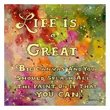 Life is Like a Great Big Canvas Reprodukcje autor Janet Kruskamp