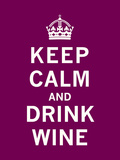 Keep Calm, Drink Wine Poster